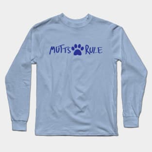 Mutts Rule Long Sleeve T-Shirt